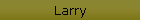 Larry