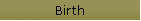 Birth