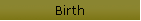 Birth